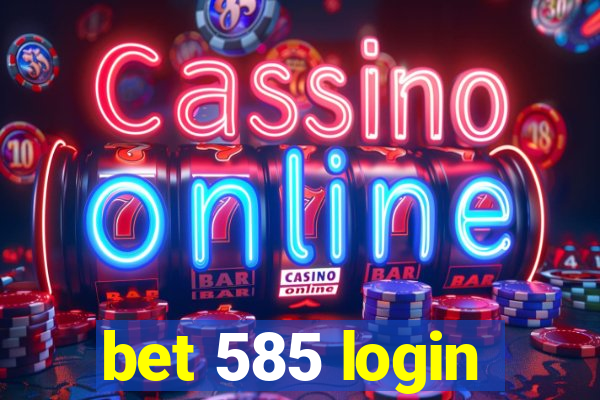 bet 585 login